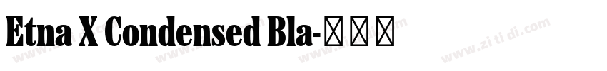 Etna X Condensed Bla字体转换